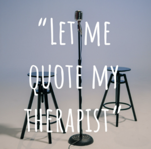 "Let Me Quote My Therapist" podcast