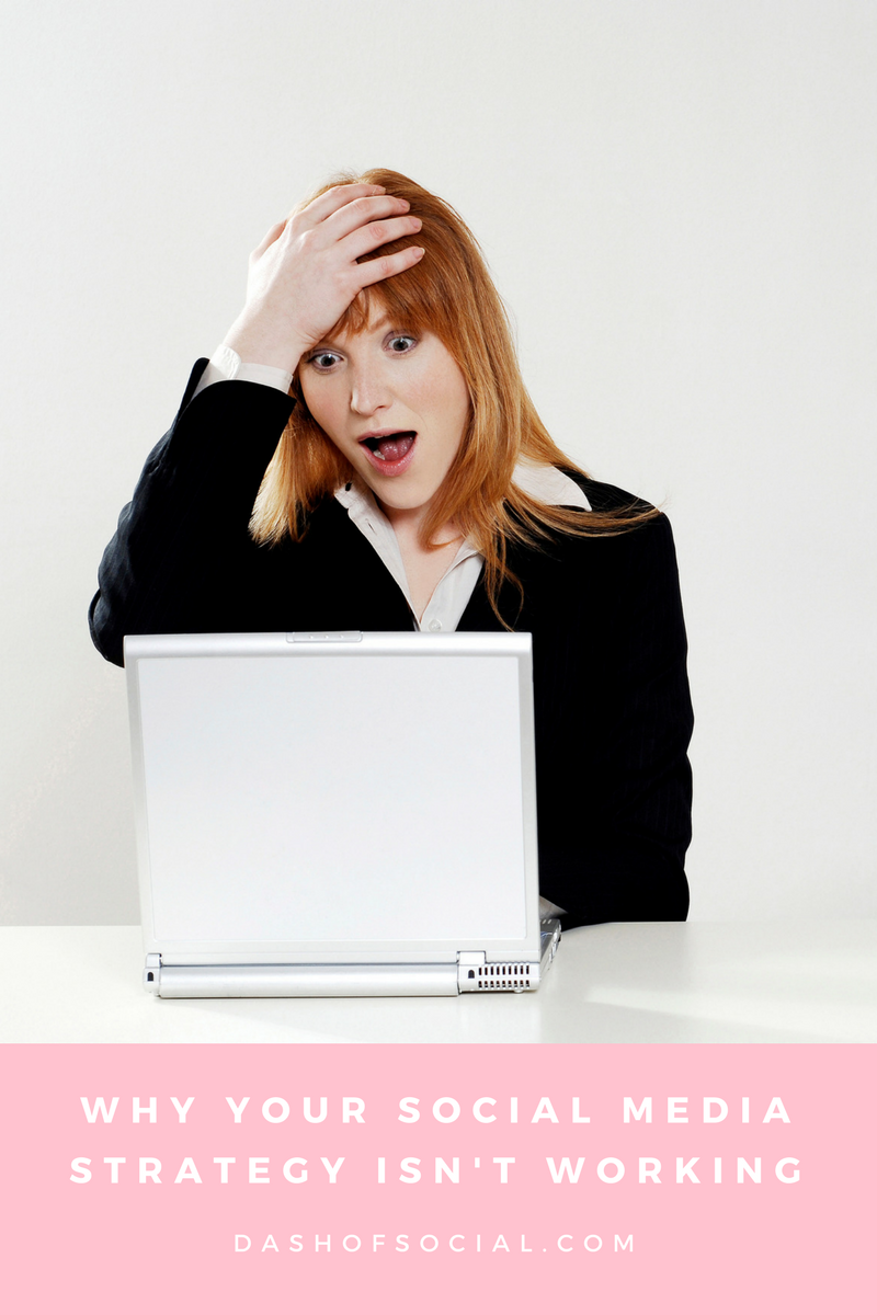 Why Your Social Media Strategy Isn’t Working Dash of Social®